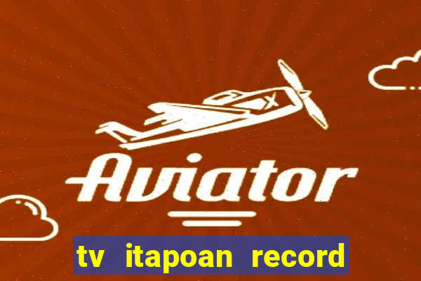 tv itapoan record bahia ao vivo online